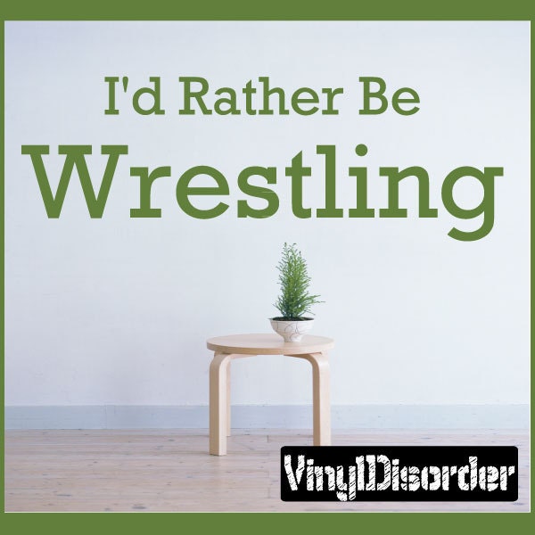 Id Rather Be Wrestling Sports - Vinyl Wall Decal Quotes Sticker S015Et - image 1