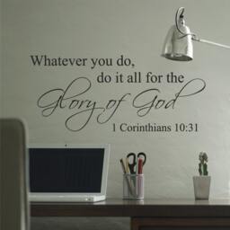 1 Corinthians 1031 Whatever You Do It All For The Glory Of God Religious Bible Verse Wall Vinyl Decal - 119 - thumbnail 1