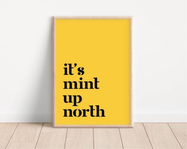 It's Mint Up North Print, North, Northern Print, City, Manchester, Leeds, Yorkshire, Lancashire, Indie Poster, A5 A4 A3 - image 1