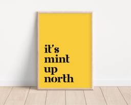 It's Mint Up North Print, North, Northern Print, City, Manchester, Leeds, Yorkshire, Lancashire, Indie Poster, A5 A4 A3 - thumbnail 1