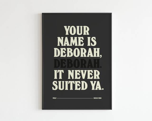 Your Name Is Deborah - Disco 2000 Inspired Lyrics Music A3 A4 A5 Wall Art Poster Print Gift - image 1