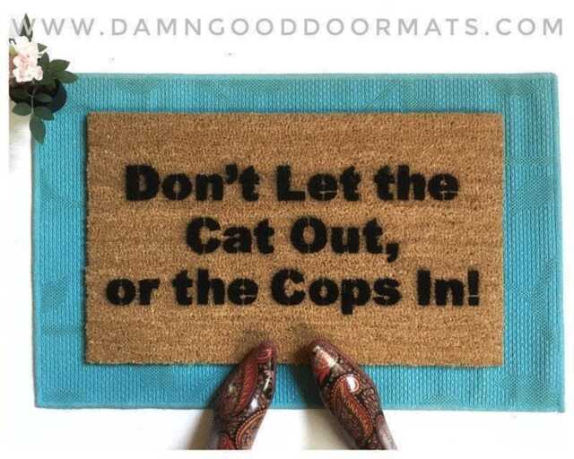 Don't Let The Cat Out Or Cops In - Funny Doormat Damn Good Doormats - image 1