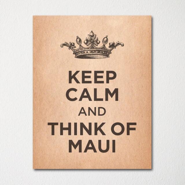 Keep Calm & Think Of Maui Hawaii - Any Location Available Fine Art Print Choice Color Purchase 3 Receive 1 Free - image 1
