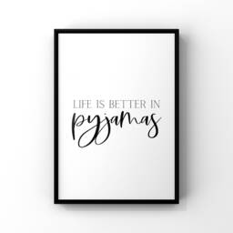 Bedroom Quote Print - Funny Life Is Better in Pyjamas Wall Art - thumbnail 3