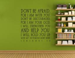 "Vinyl Wall Art Decal - Isaiah 4110 ""Don't Be Afraid, For I Am With You. Don't Discouraged, Your God."