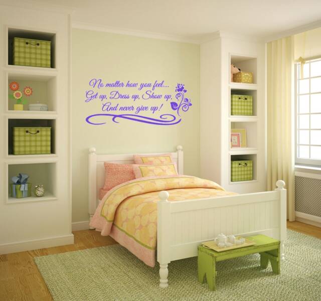 No Matter How You Feel, Get Up, Dress Show & Never Give Up. Vinyl Wall Decal - image 1