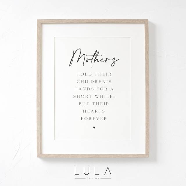 Mothers Hold Their Children's Hands For A Short While, But Hearts Forever A4 A5 Unframed Print, Day Gift, Gift Mummy, Mum - image 1