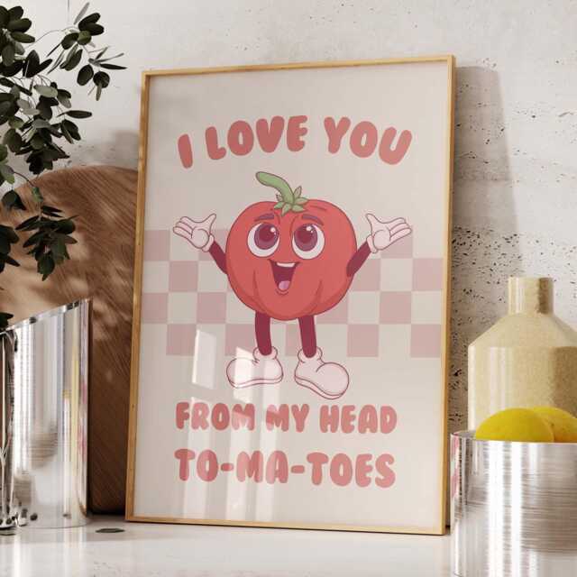 Funny Tomato Art Print I Love You To My Head To-Ma-Toes - image 1