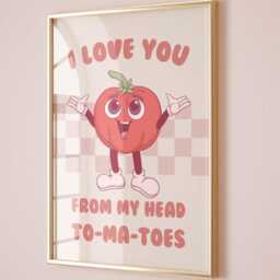 Funny Tomato Art Print I Love You To My Head To-Ma-Toes - thumbnail 3