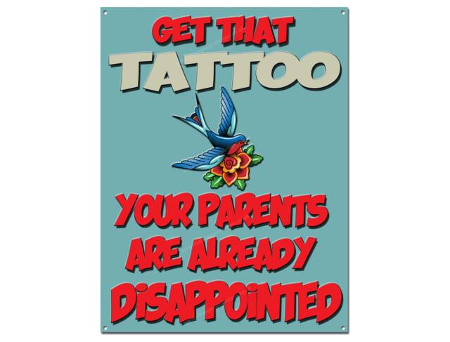 "Tattoo Studio - Get That Your Parents Are Already Disappointed Metal Sign Size 12""x16"