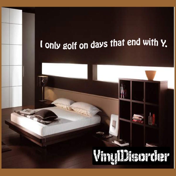 I Only Golf On Days That End With Y - Vinyl Wall Decal Quotes Sticker Agequotes04Et - image 1