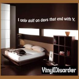 I Only Golf On Days That End With Y - Vinyl Wall Decal Quotes Sticker Agequotes04Et - thumbnail 1