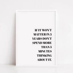 Quote Print - If It Won't Matter in 5 Years Positive Motivational - thumbnail 3