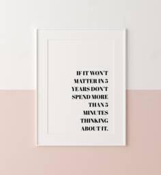 Quote Print - If It Won't Matter in 5 Years Positive Motivational - thumbnail 1