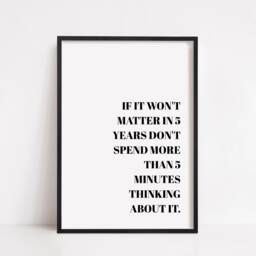 Quote Print - If It Won't Matter in 5 Years Positive Motivational - thumbnail 2
