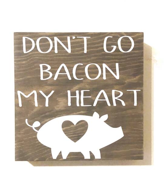 Don't Go Bacon My Heart Wood Sign Farmhouse Kitchen Decor - image 1