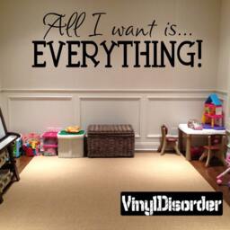 All I Want Is Everything - Vinyl Wall Decal Quotes Sticker Hu007Et - thumbnail 1