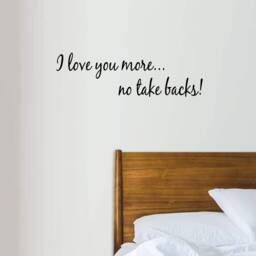 I Love You More. No Take Backs Couples Wall Decals For Bedroom Loving Art - thumbnail 1