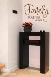 Family Together We Have It All Vinyl Lettering Wall Decal, Wall Quote Decal, Saying Lettering Decal For Home - thumbnail 3