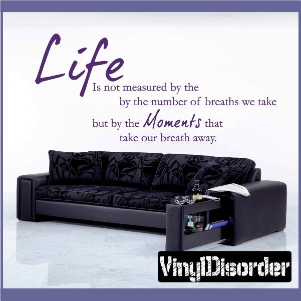 Life Is Not Measured By The Number Of Breaths We Take But - Vinyl Wall Decal Quotes Sticker Quoteshouse17Et - image 1