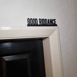 Good Riddance Door Topper, Shelf Decor, Wall Quirky Home Interior Gift, Door Decoration - thumbnail 2