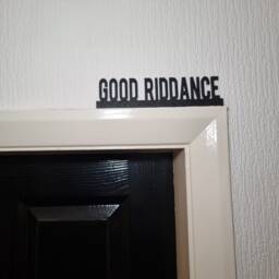 Good Riddance Door Topper, Shelf Decor, Wall Quirky Home Interior Gift, Door Decoration - thumbnail 1