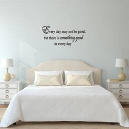 Everyday May Not Be Good But There's Something in Every Day Wall Decor Vinyl Art Quote Decal - Vwaq - thumbnail 1