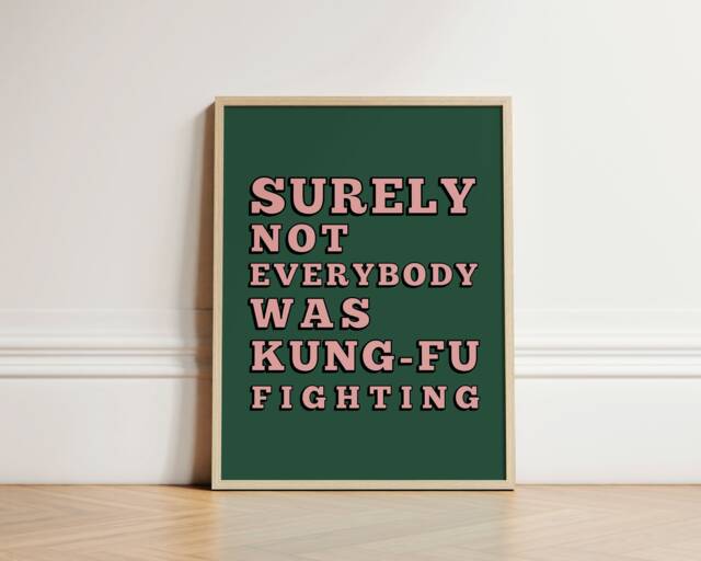 Surely Not Everybody Was Kung Fu Fighting Print, Quote Gallery Wall, Trendy Wall Art, Poster, Funny Unframed - image 1