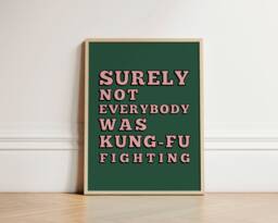 Surely Not Everybody Was Kung Fu Fighting Print, Quote Gallery Wall, Trendy Wall Art, Poster, Funny Unframed - thumbnail 1