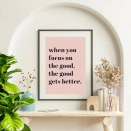 Inspirational Quotes, When You Focus On The Good, Good Gets Better, Positive Prints, Blush Pink Home Office Decor, Wall Prints - thumbnail 3