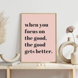 Inspirational Quotes, When You Focus On The Good, Good Gets Better, Positive Prints, Blush Pink Home Office Decor, Wall Prints - thumbnail 2