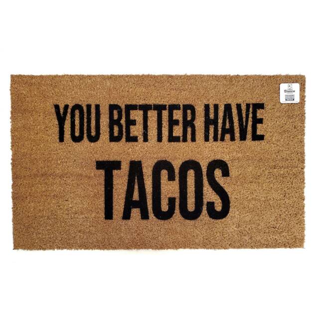 You Better Have Tacos Doormat - Funny Welcome Mat Taco Lover Gift Mexican Food Entryway Rug Quirky Porch Decor Related Gifts - image 1