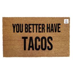 You Better Have Tacos Doormat - Funny Welcome Mat Taco Lover Gift Mexican Food Entryway Rug Quirky Porch Decor Related Gifts - thumbnail 1