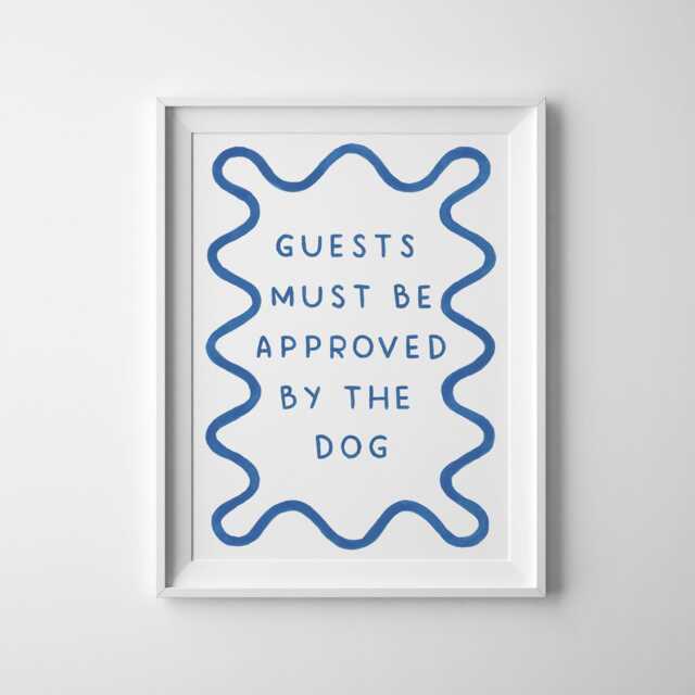 Guests Must Be Approved By The Dog - Art Print, A4. Quote Wavy Wall Art - image 1