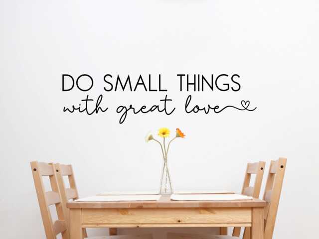 Do Small Things With Great Love Wall Decal - Kindness Quote Everything Reminder Spiritual Love - image 1