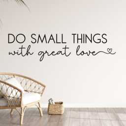 Do Small Things With Great Love Wall Decal - Kindness Quote Everything Reminder Spiritual Love - thumbnail 2