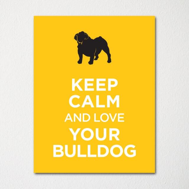 Keep Calm & Love Your Bulldog - Fine Art Print Choice Of Color Purchase 3 Receive 1 Free Custom Prints Available - image 1