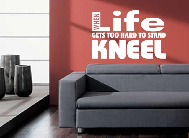 When Life Gets Too Hard To Stand, Kneel - Vinyl Wall Decal - image 1