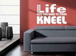 When Life Gets Too Hard To Stand, Kneel - Vinyl Wall Decal - thumbnail 1