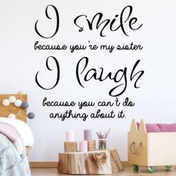 I Smile Because You're My Sister Laugh You Cant Do Anything About It Funny Vinyl Wall Decals Quotes - thumbnail 1