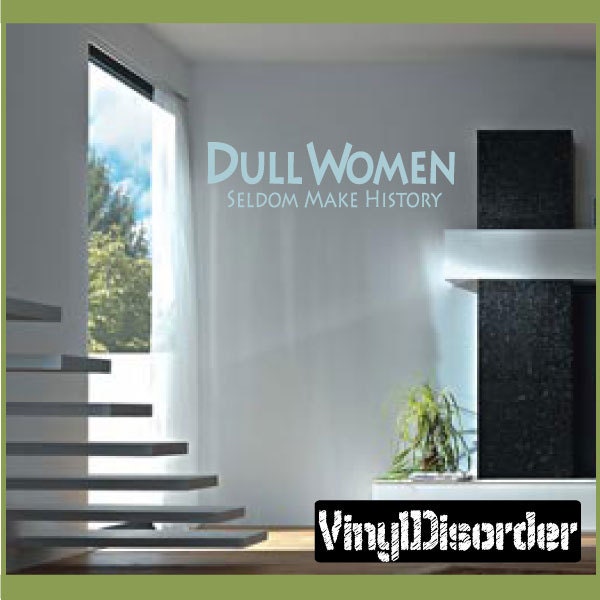 Dull Women Seldom Make History - Vinyl Wall Decal Quotes Sticker In030Dullwomeniiiet - image 1