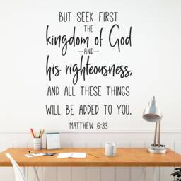 "Vinyl Wall Decal - Matthew 633 ""But Seek First The Kingdom Of God & His Righteousness, All These Things Will Be Added To You." - thumbnail 1