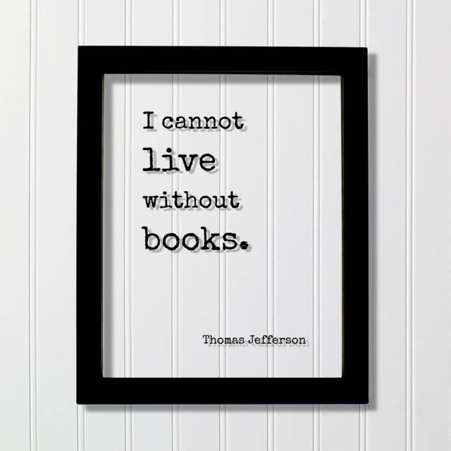 Thomas Jefferson - Floating Quote I Cannot Live Without Books Book Lovers Bibliophile Bookworm Art Print Library Librarian - image 1