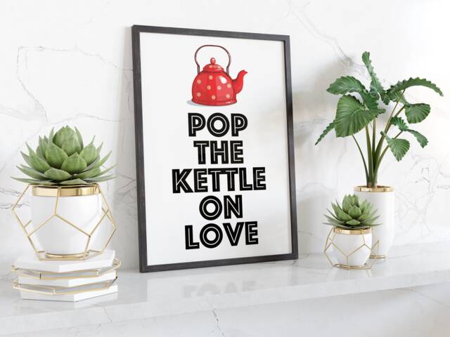 Pop The Kettle On Love - Printed Wall Art A3/A4 Framed/Unframed Typography Print - image 1