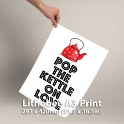 Pop The Kettle On Love - Printed Wall Art A3/A4 Framed/Unframed Typography Print - thumbnail 3