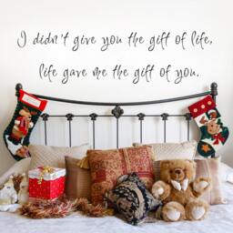 Quote For Adoptive Parents Wall Vinyl Decal I Didn't Give You The Gift Of Life - 071 - thumbnail 1