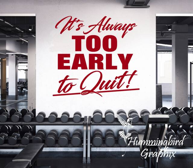 Gym Wall Decal It's Always Too Early To Quit - Motivational Vinyl Sticker - image 1