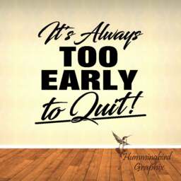 Gym Wall Decal It's Always Too Early To Quit - Motivational Vinyl Sticker - thumbnail 2