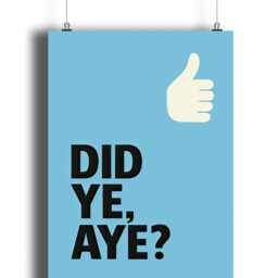 Did Ye Aye? Scottish Quote Glasgow Print - Funny Gift - Print Only, Frame Not Included - thumbnail 3