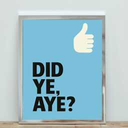 Did Ye Aye? Scottish Quote Glasgow Print - Funny Gift - Print Only, Frame Not Included - thumbnail 2